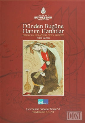 Dünden Bugüne Hanım Hattatlar - Female Calligraphers Past And Present